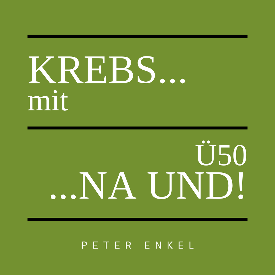 Krebs mit Ü50 ... na und!