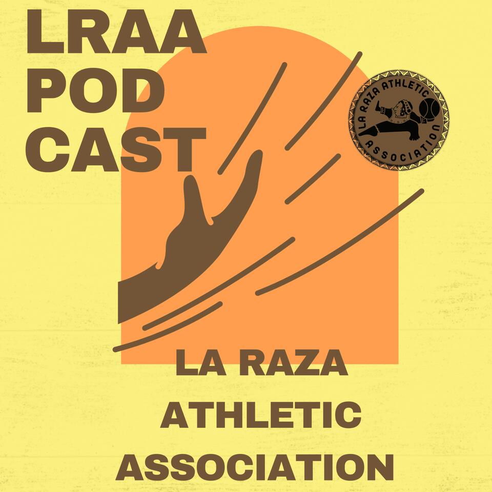 La Raza Athletic Association Podcast