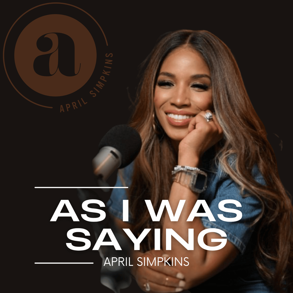 As I Was Saying - with April Simpkins