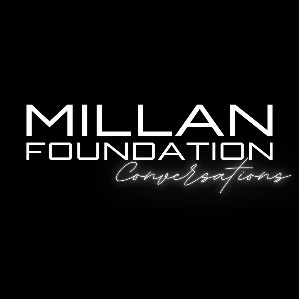 Millan Foundation Conversations