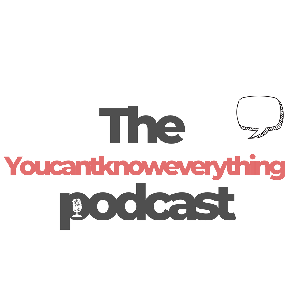 The Youcantknoweverything Podcast