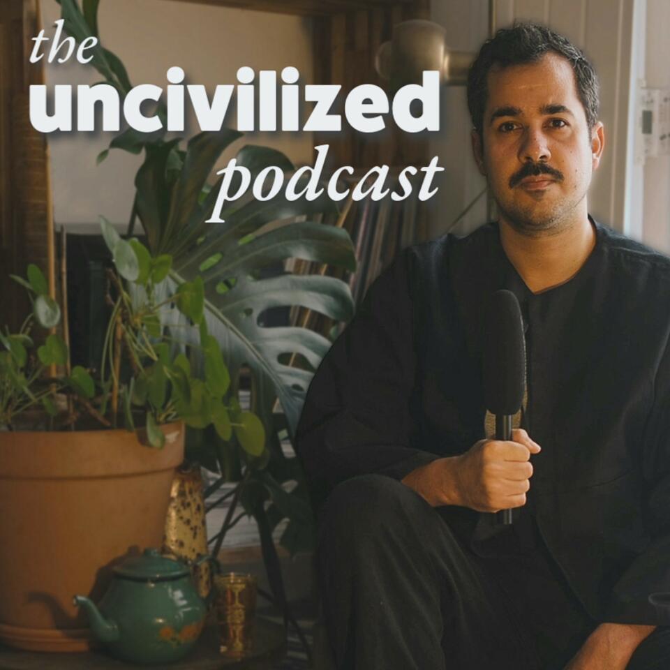 the uncivilized podcast