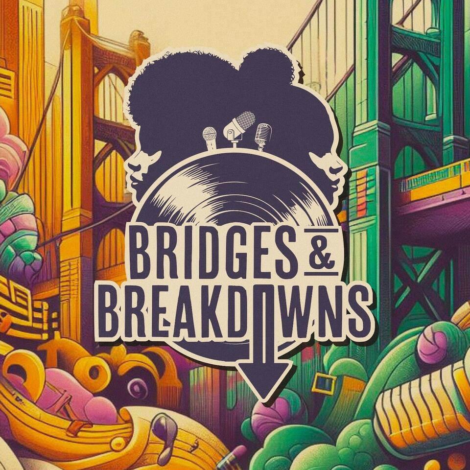 Bridges & Breakdowns