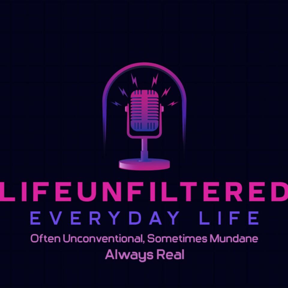Life Unfiltered