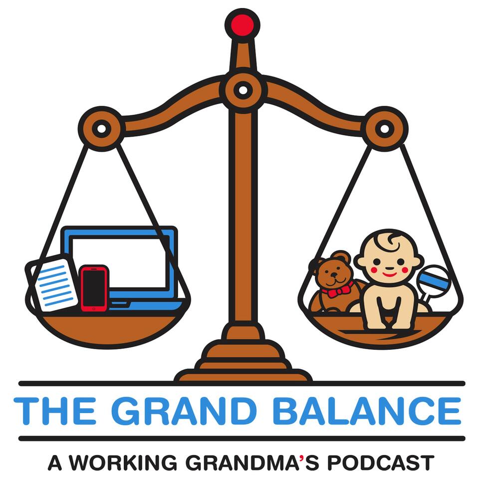 The Grand Balance: A Working Grandmas Podcast