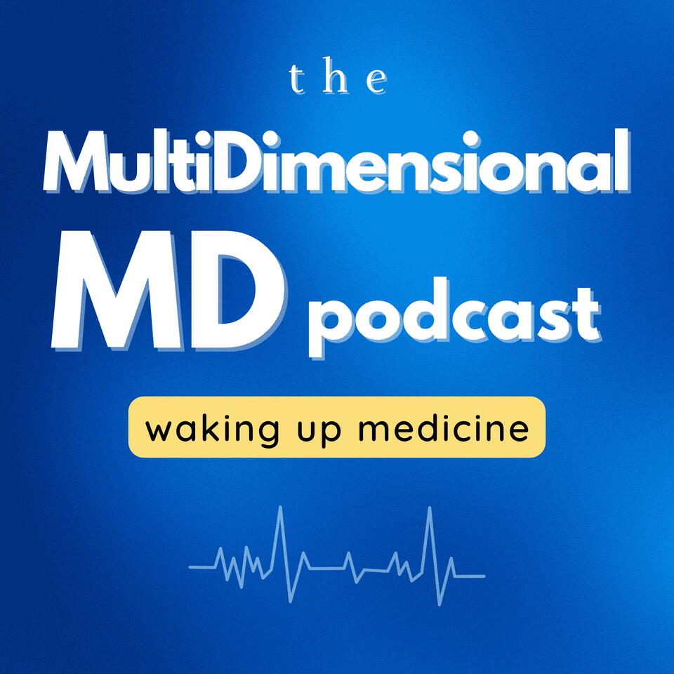 The MultiDimensional MD - Waking Up Medicine