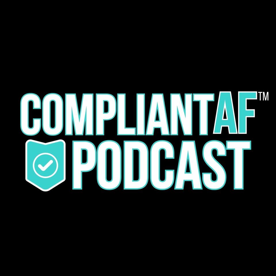 Compliant AF Podcast