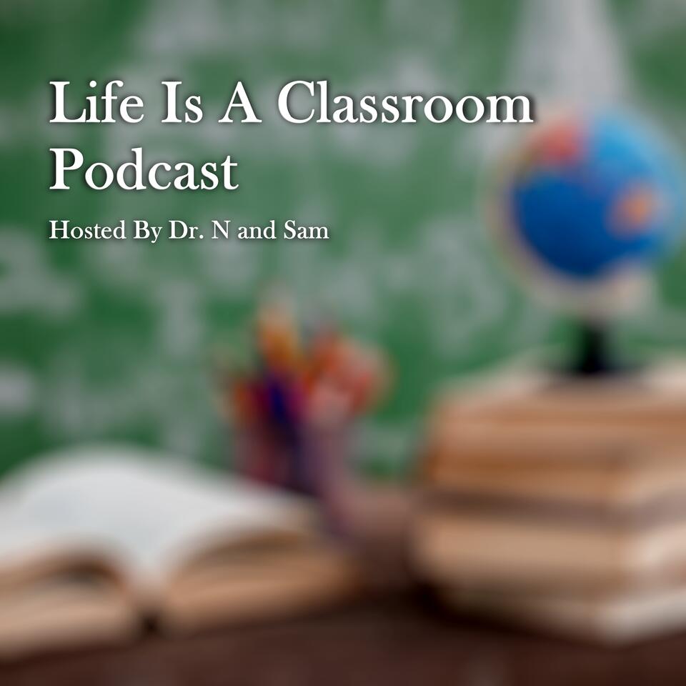 Life Is A Classroom Podcast