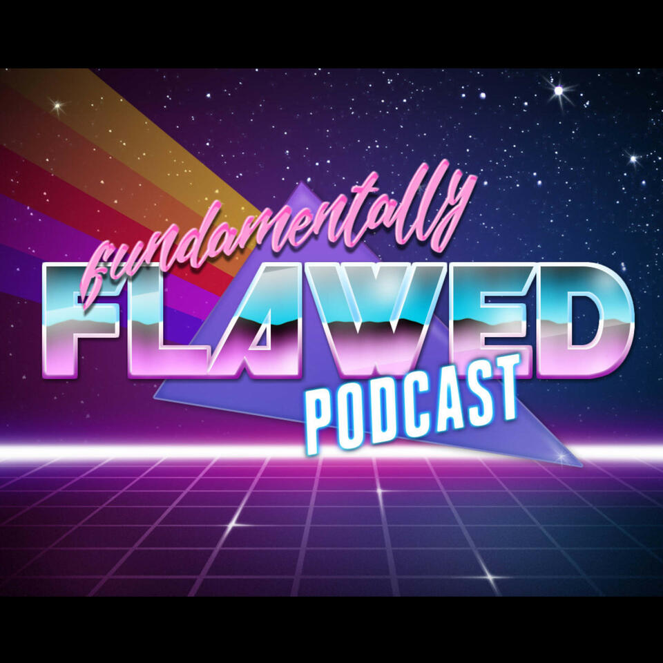 Fundamentally Flawed - The Flaw Podcast