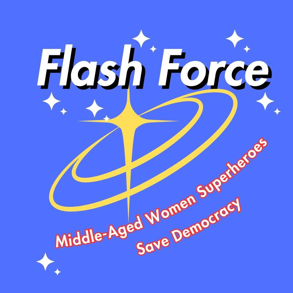 FLASH FORCE! Middle-Aged Women Superheroes Save Democracy