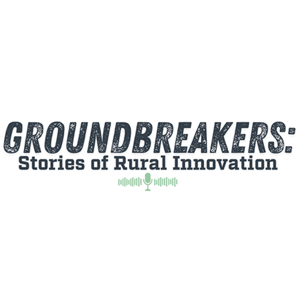 GROUNDBREAKERS: Stories Of Rural Innovation!