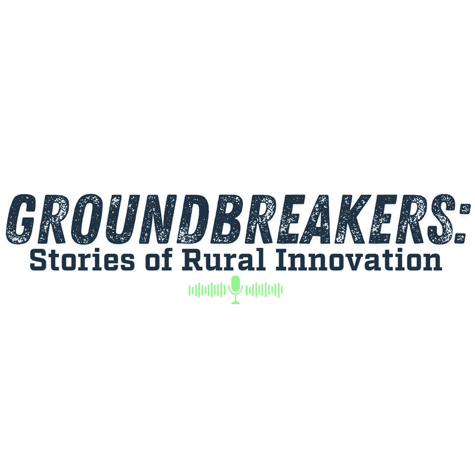 GROUNDBREAKERS: Stories Of Rural Innovation!