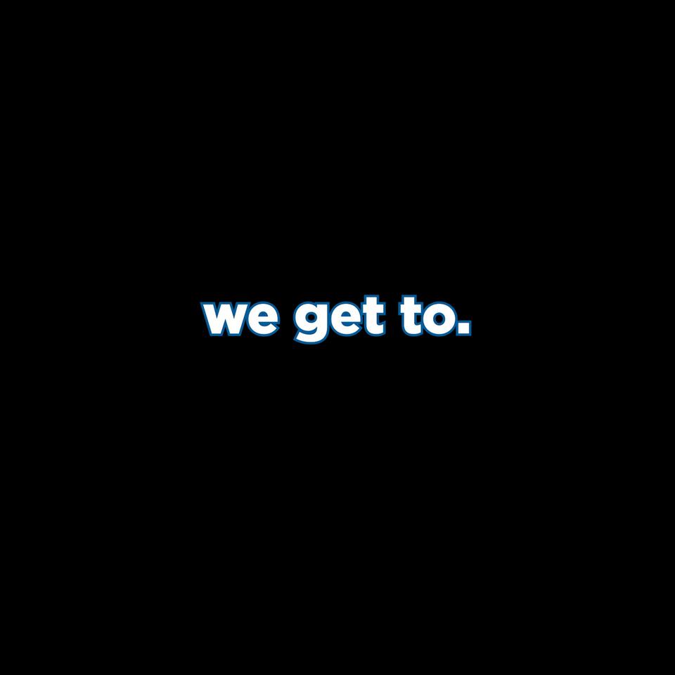 We Get To
