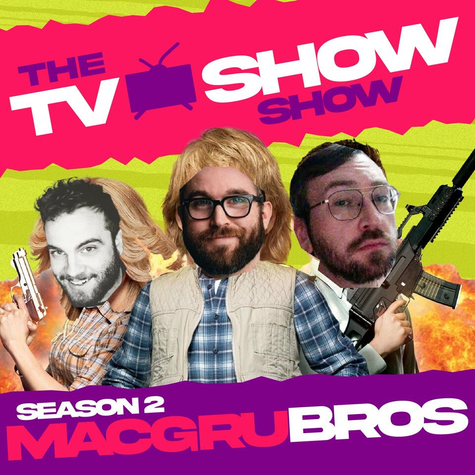 The TV Show Show: MacGrubros