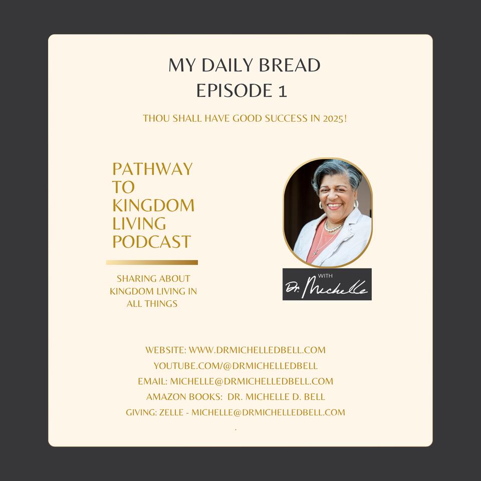 My Daily Bread: Pathway to Kingdom Living Podcast with Dr. Michelle