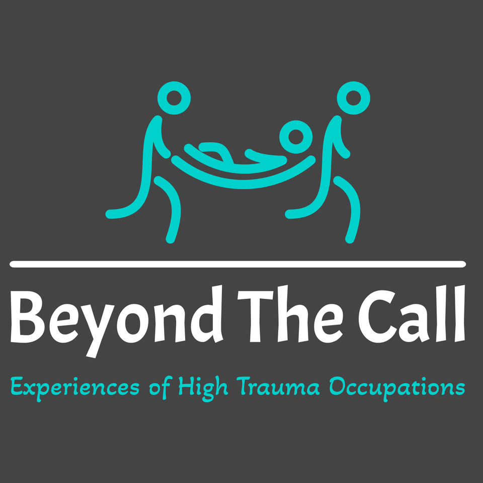 Beyond The Call Experiences of High Trauma Occupations