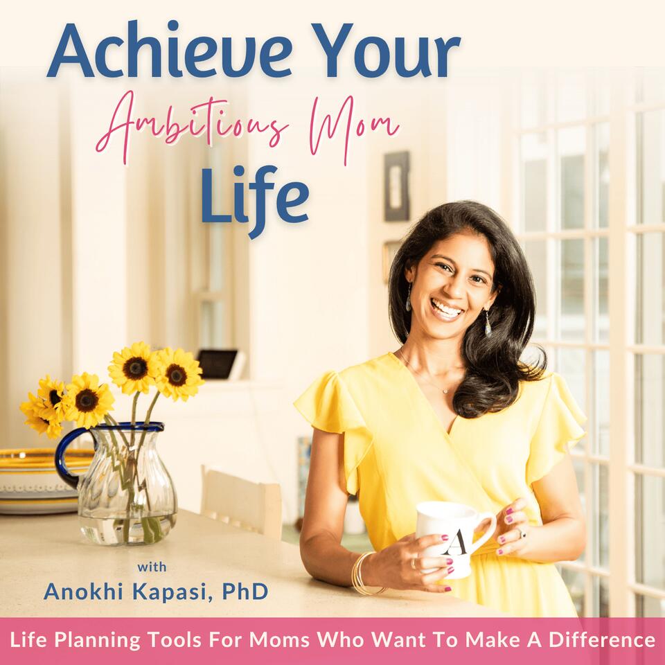 Achieve Your Ambitious Mom Life | Find Purpose, Work Life Balance, Prioritize, Career Planning, Manage Time, Flexible Job