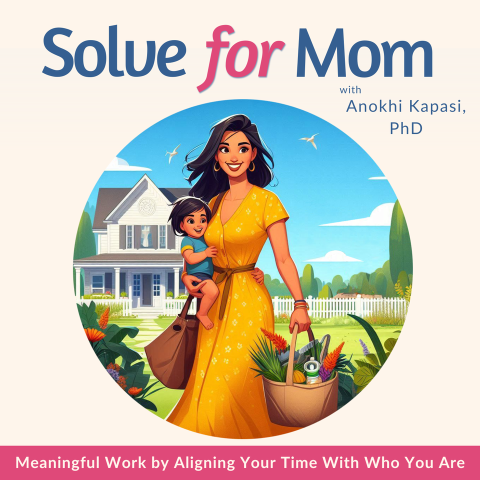 Solve for Mom | Find Purpose, Work Life Balance, Career Planning, Manage Time, Prioritize, Flexible Job