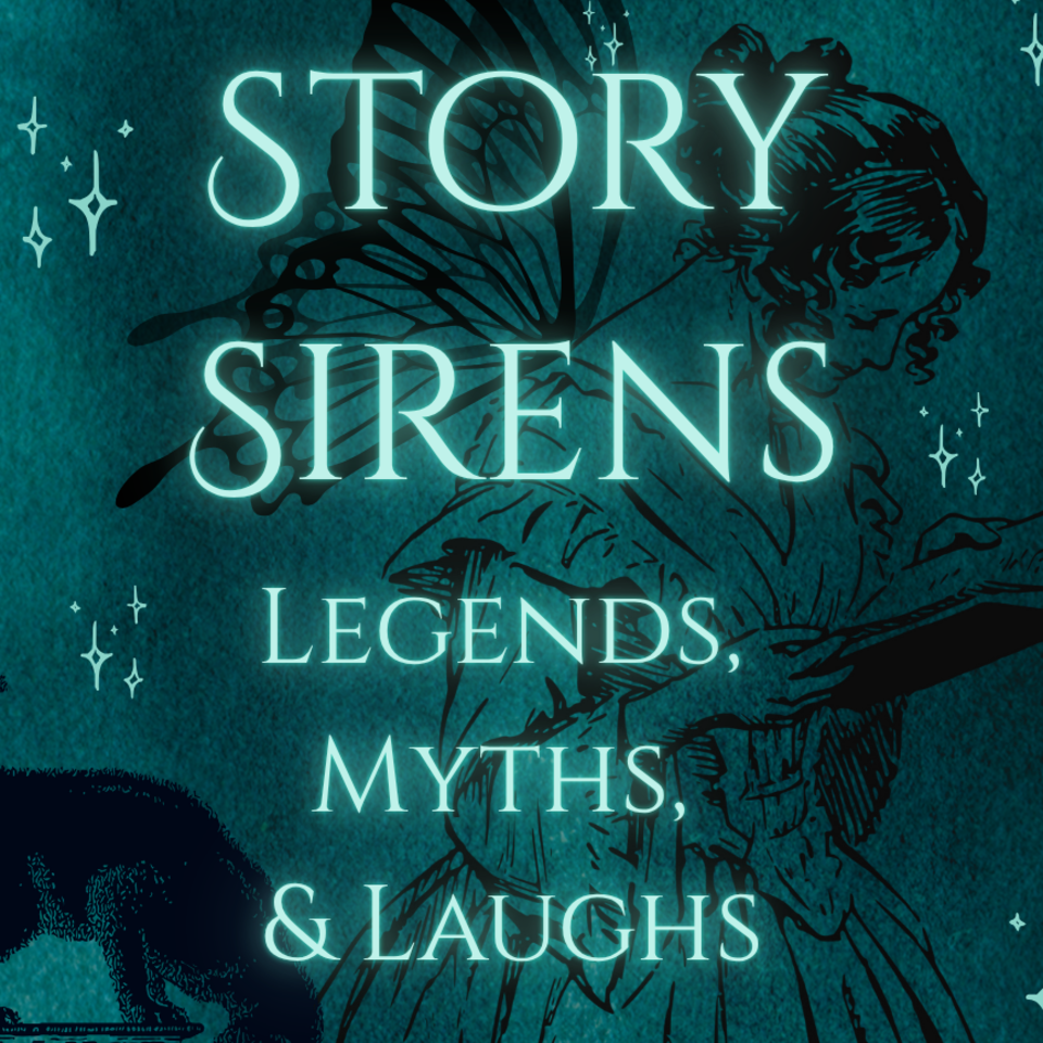 Story Sirens: Legends, Myths, and Laughs