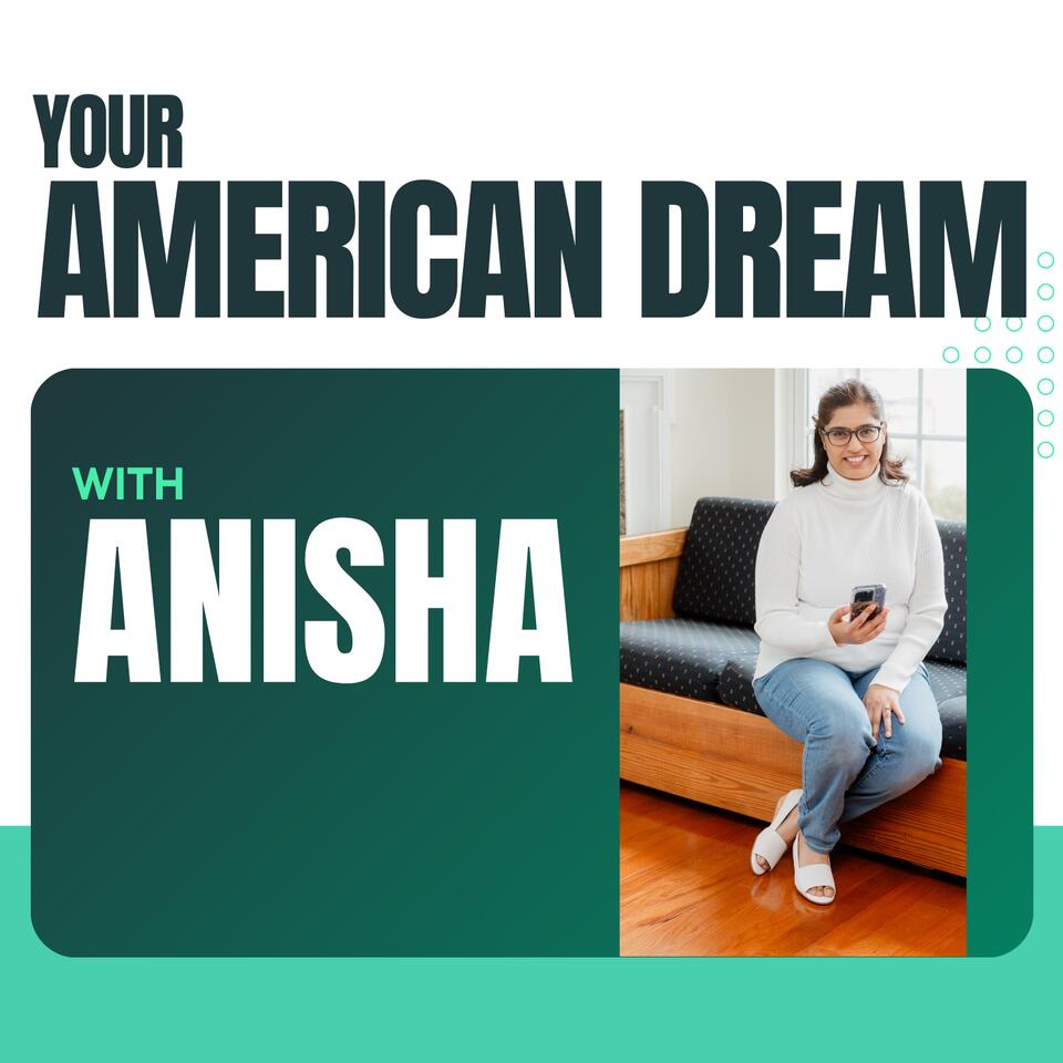 Your American Dream with Anisha