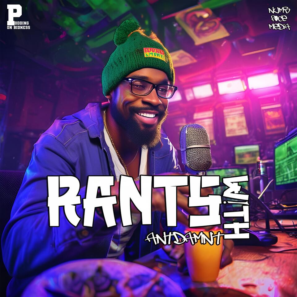 RANTS WITH ANTDAMNIT