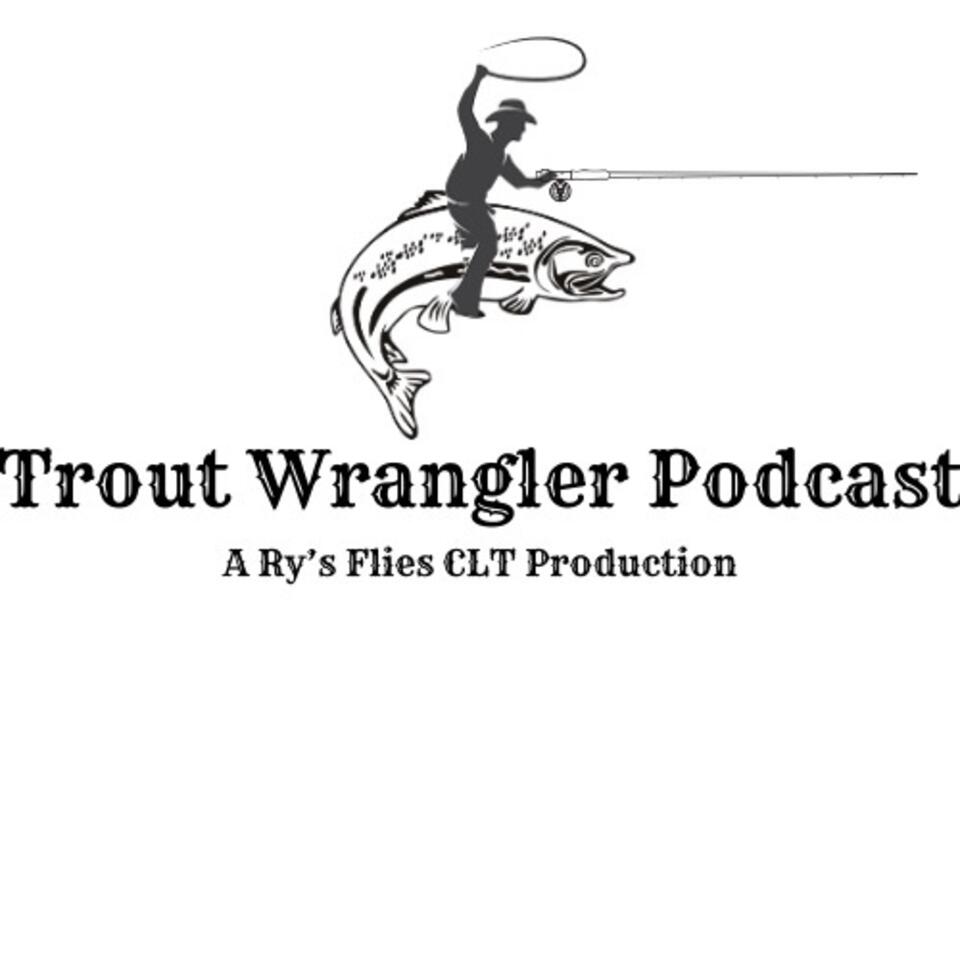 Trout Wrangler Podcast