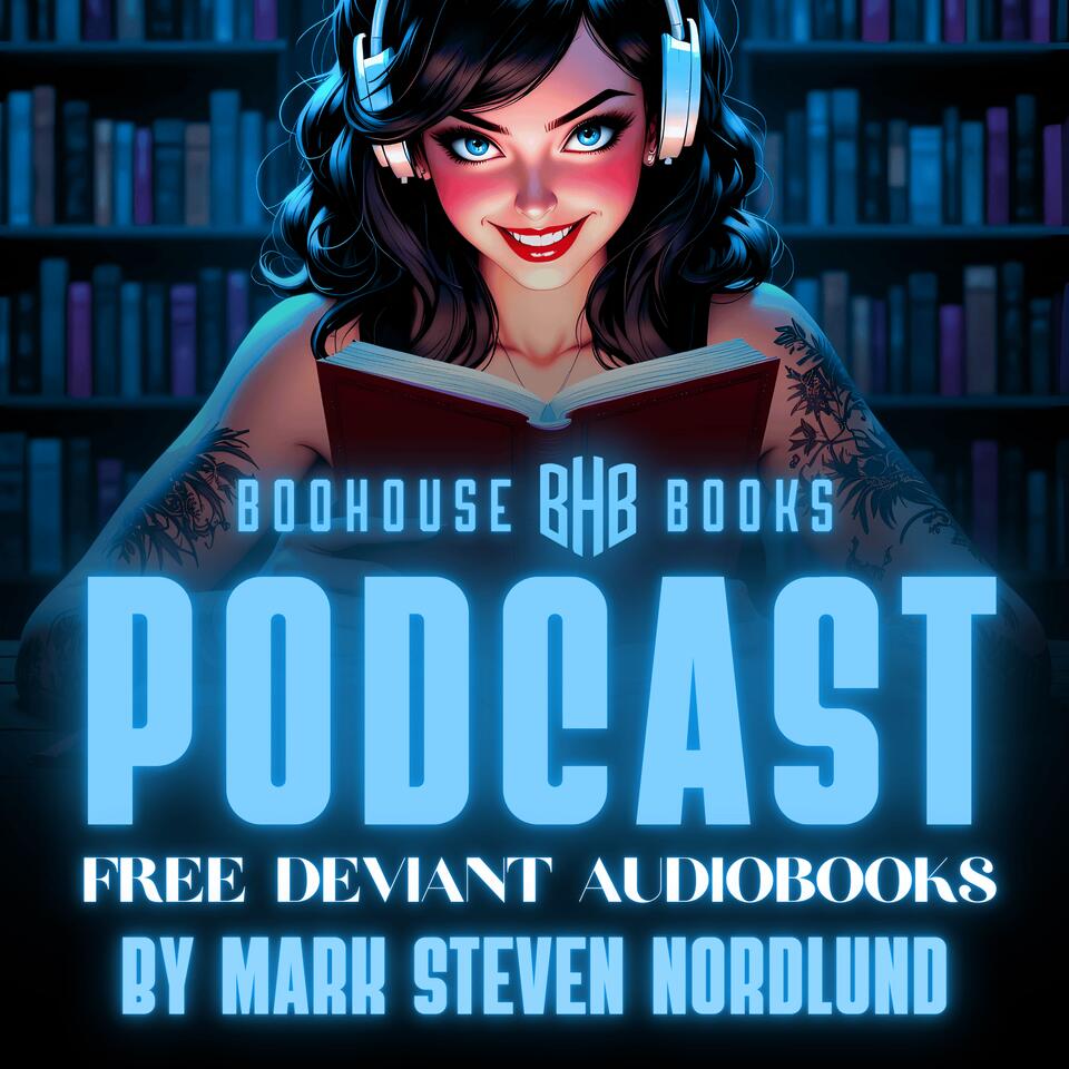 Boohouse Books Podcast - Free Deviant Audiobooks by Mark Steven Nordlund