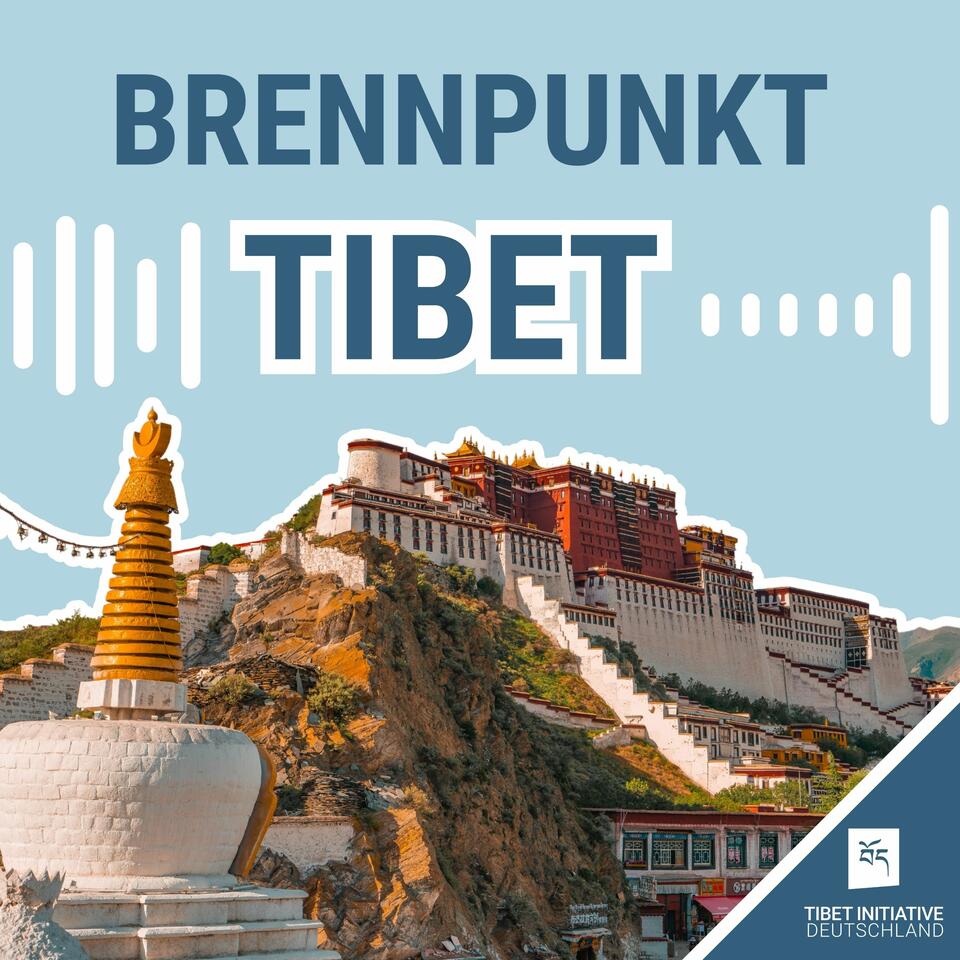 Brennpunkt Tibet - Der Podcast