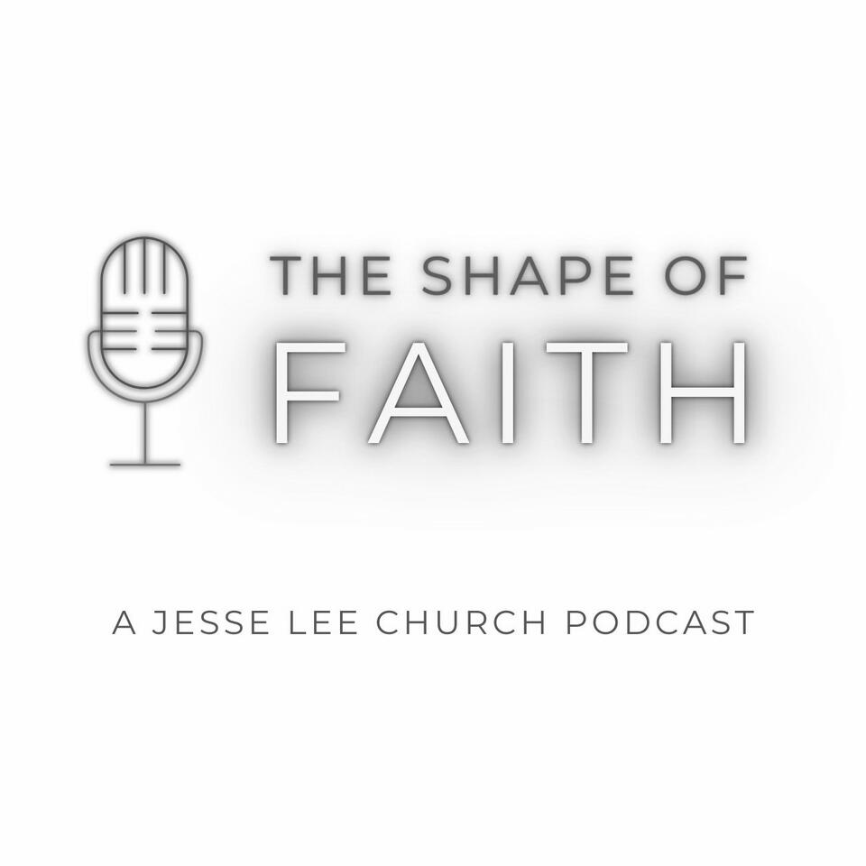 The Shape of Faith - Jesse Lee Church