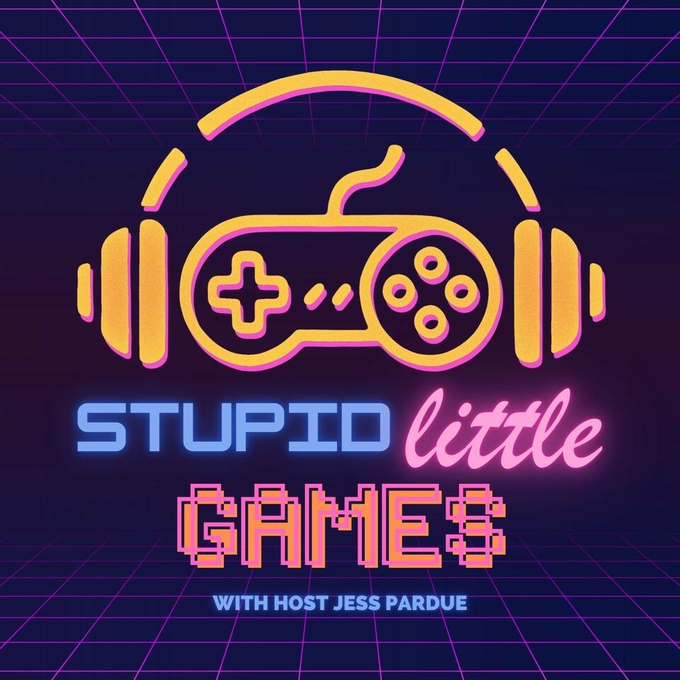 Stupid Little Games with Jess Pardue