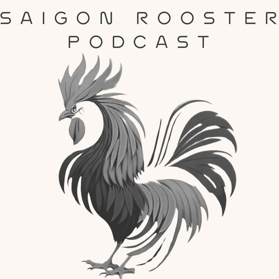 Saigon Rooster Podcast