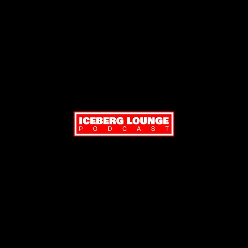 The Iceberg Lounge Podcast