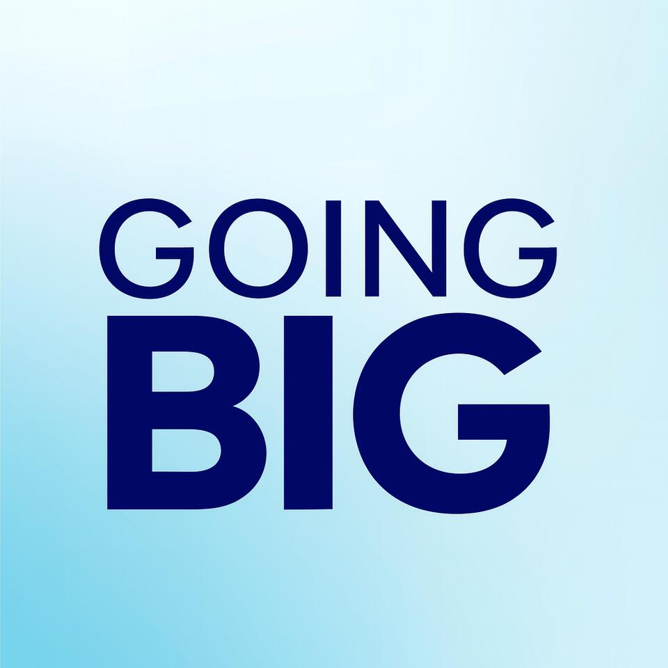 Going Big! with Kevin Gentry