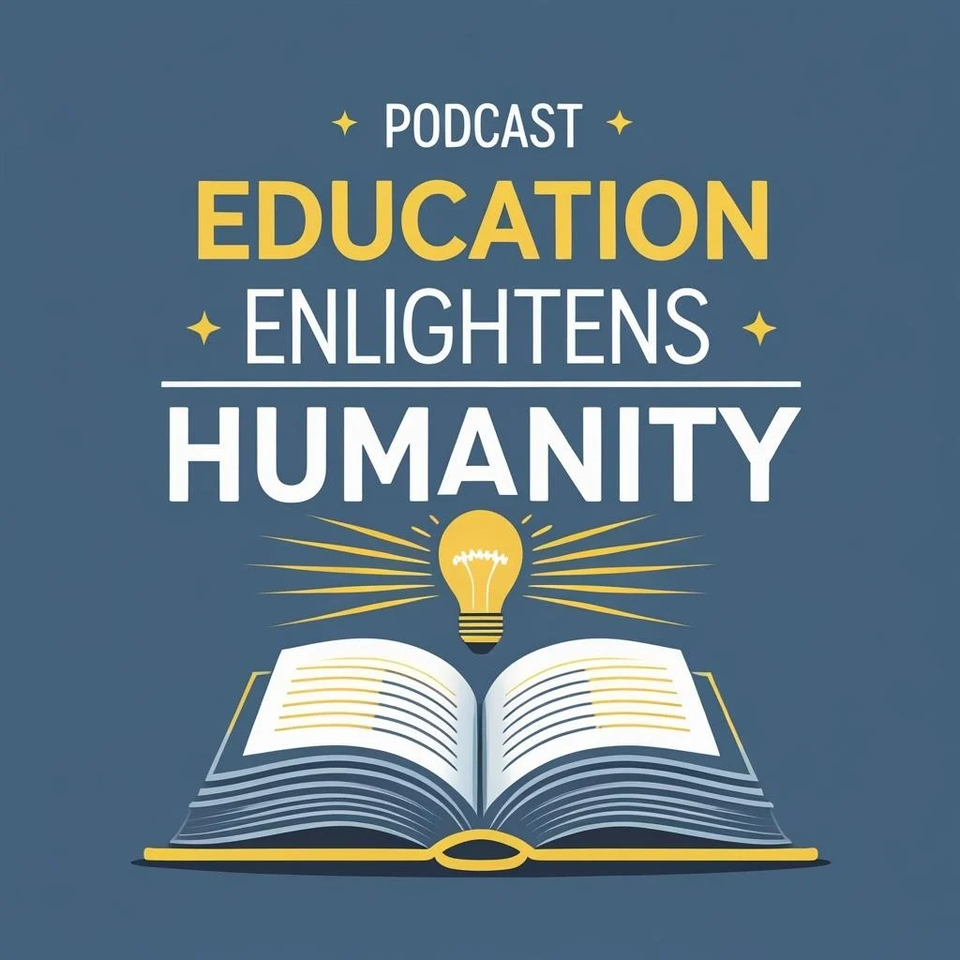 Education Enlightens Humanity Podcast
