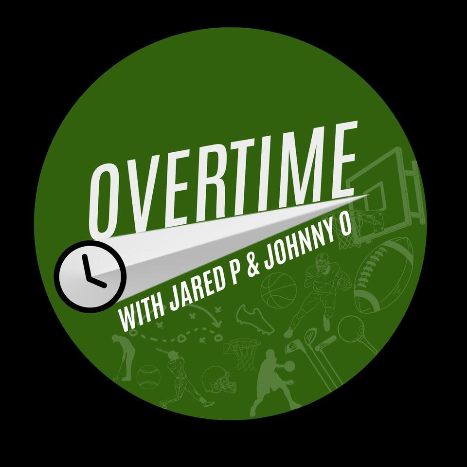 Overtime with Jared P and Johnny O