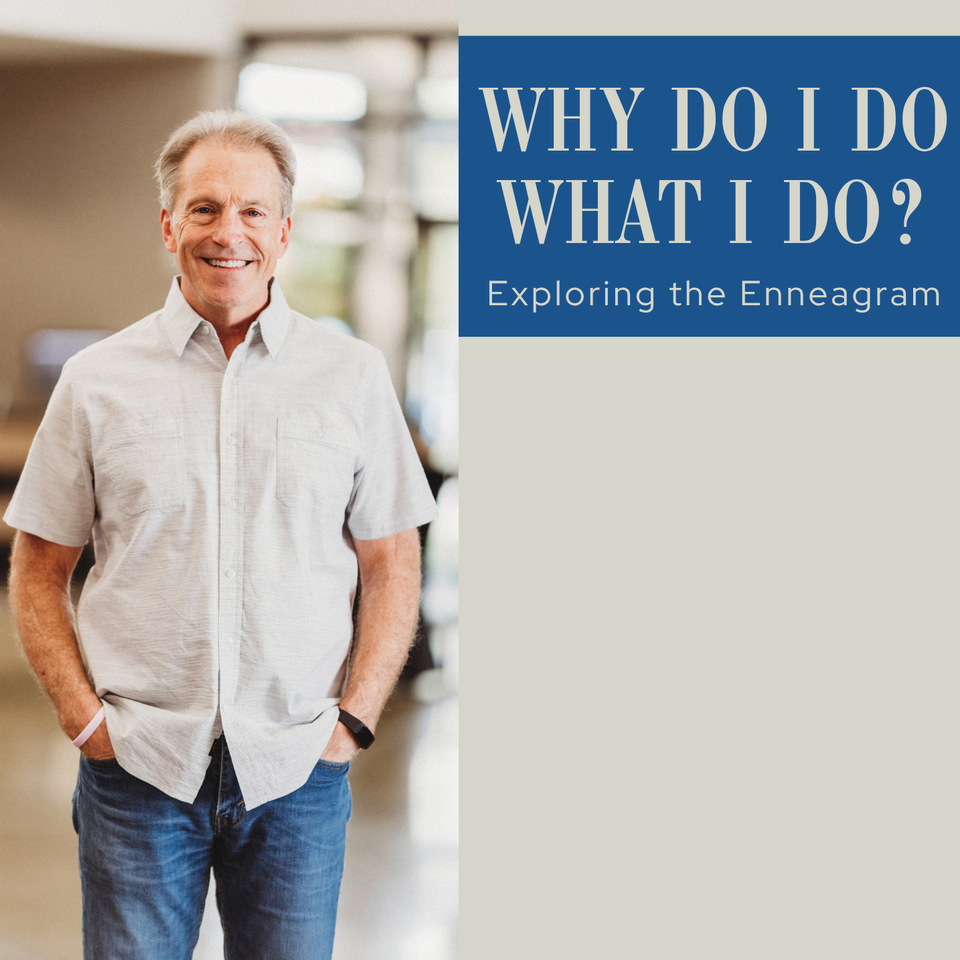 Why Do I Do What I Do? Exploring the Enneagram