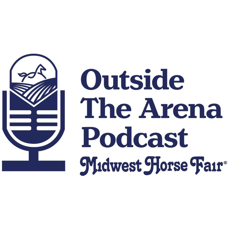 Outside the Arena Podcast by - Midwest Horse Fair