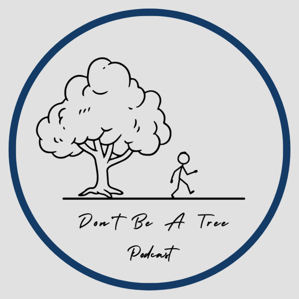 Don’t Be A Tree