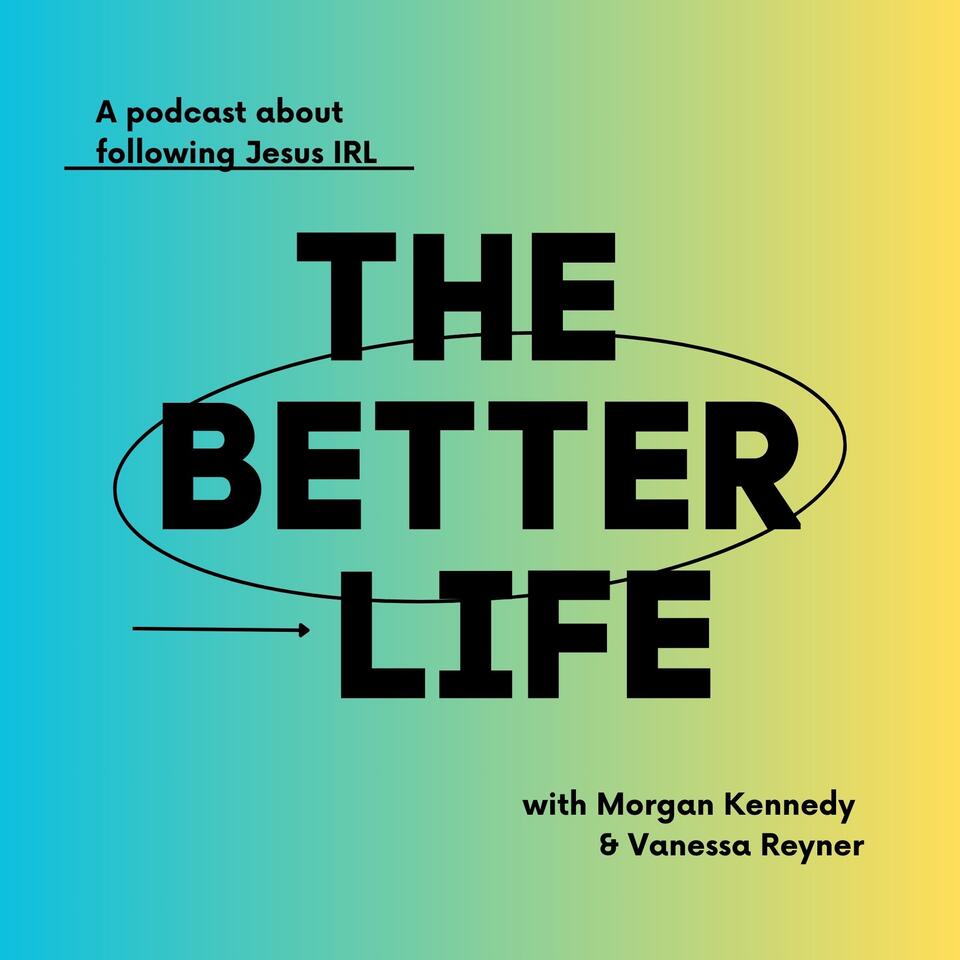 The Better Life Podcast