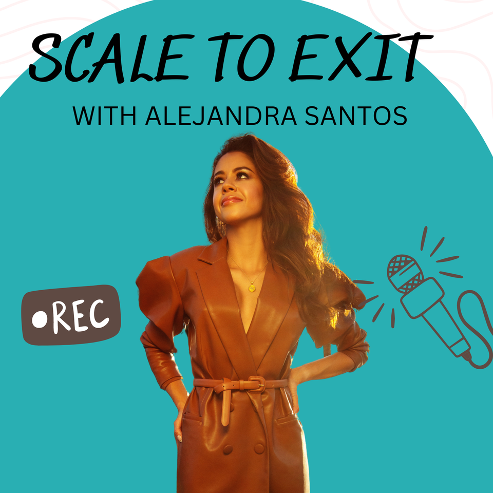 Scale to Exit with Alejandra Santos