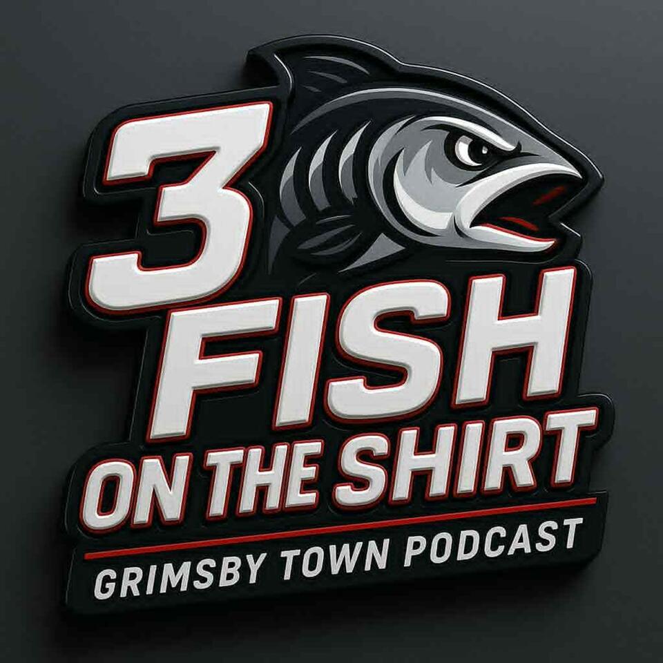 3 FISH on the SHIRT - Grimsby Town Podcast