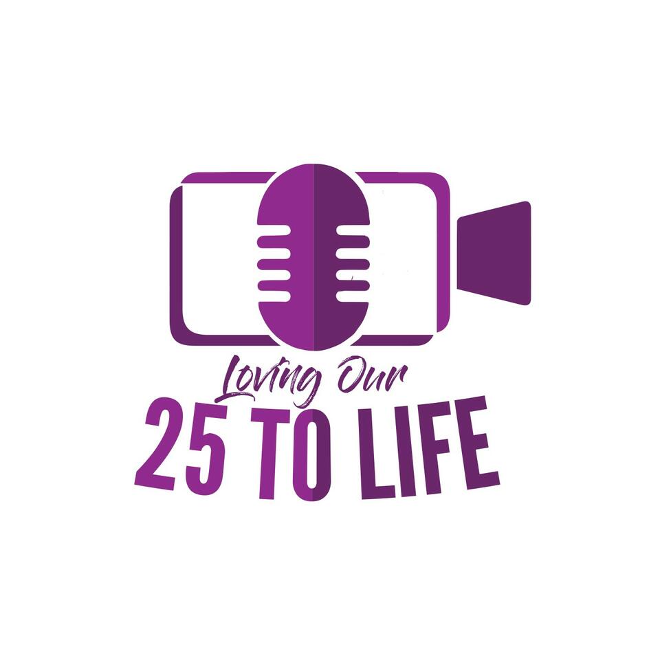 Loving Our 25 to Life