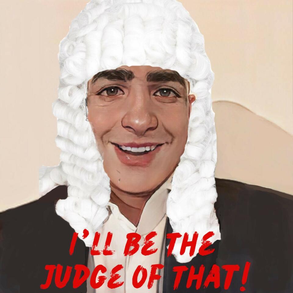 I’ll Be The Judge Of That