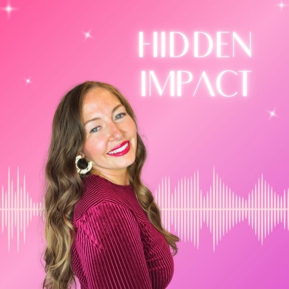 Hidden Impact Podcast