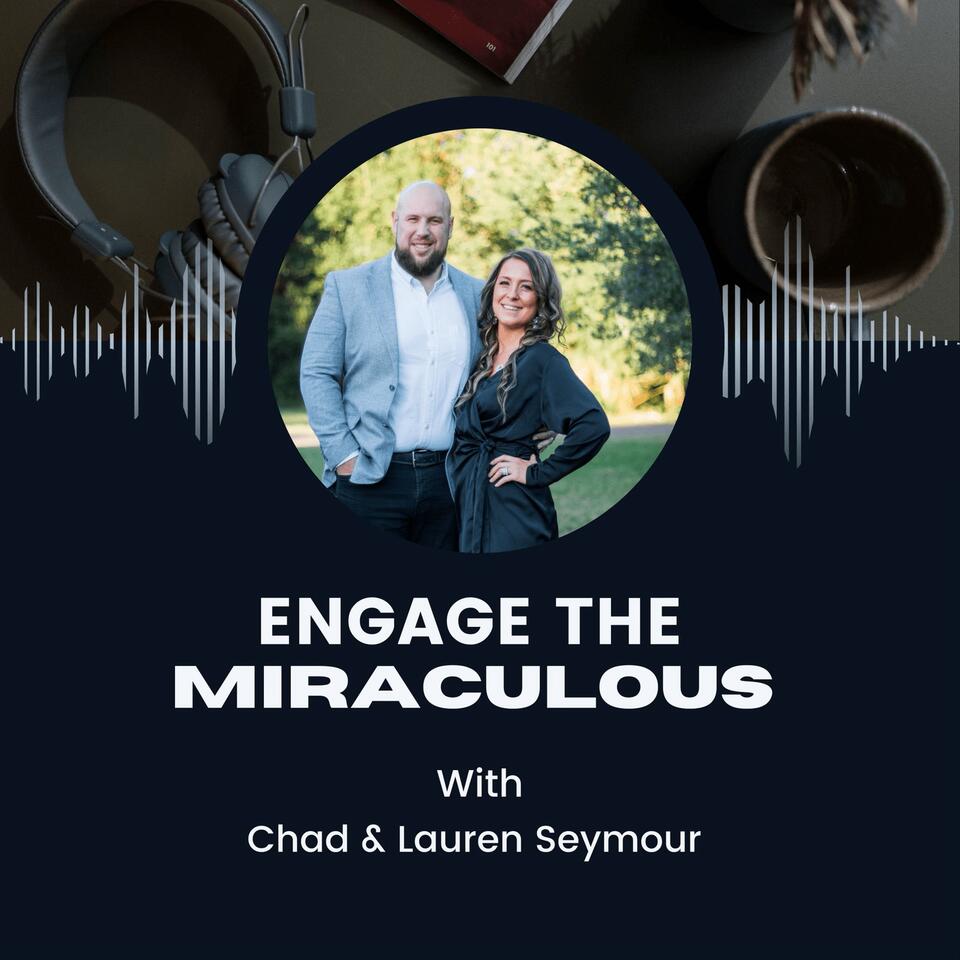 Engage the Miraculous Podcast