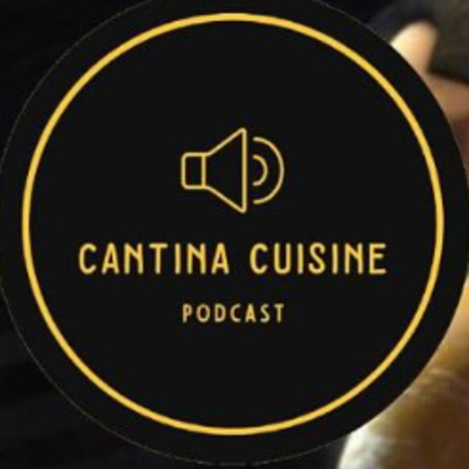 Cantina Cuisine Podcast