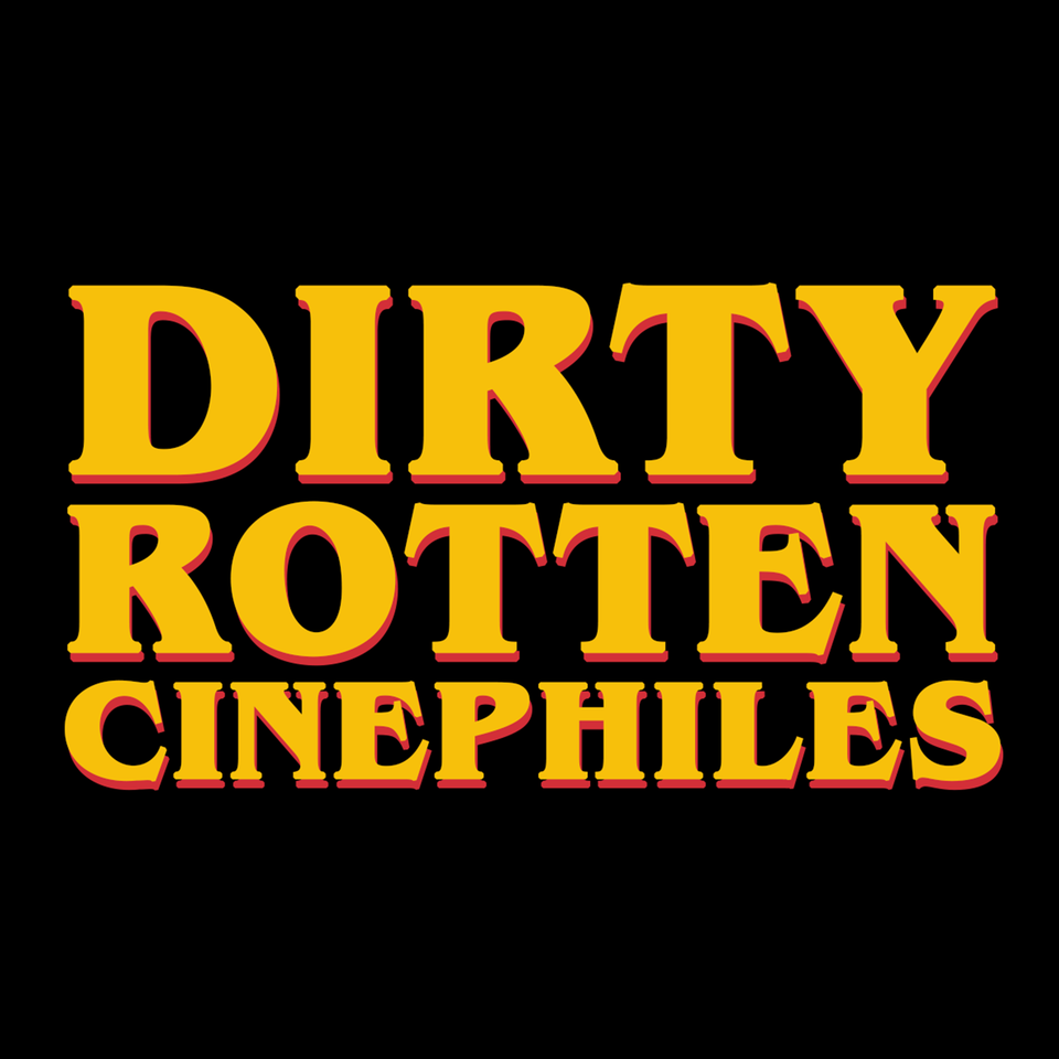 Dirty Rotten Cinephiles