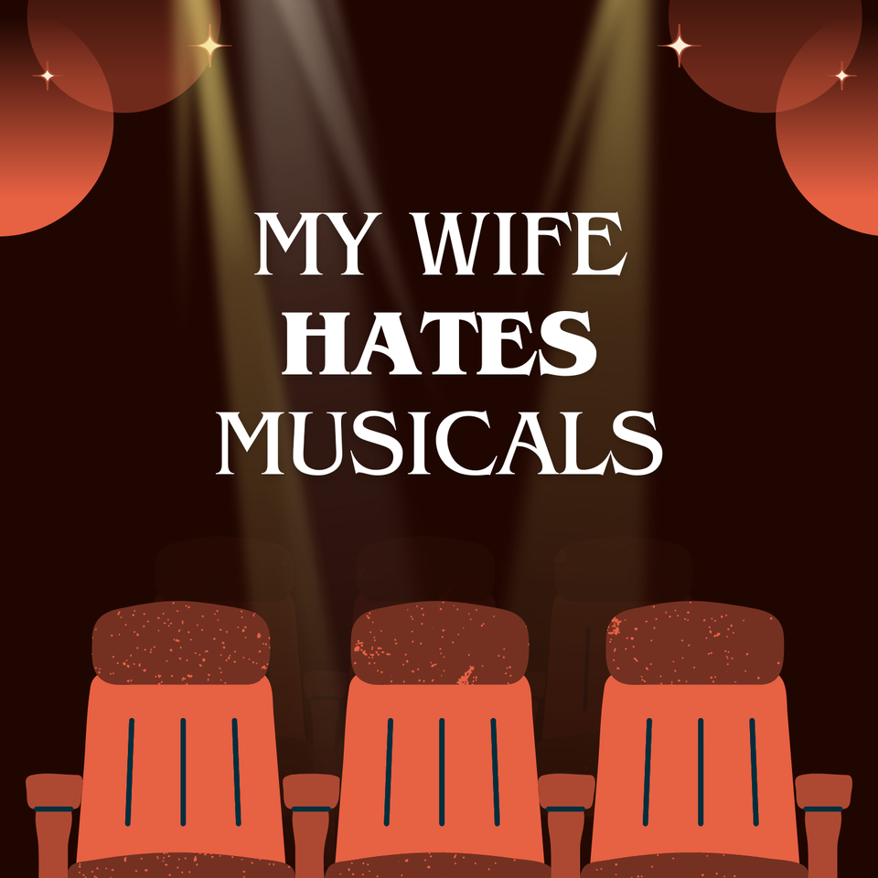 My Wife Hates Musicals