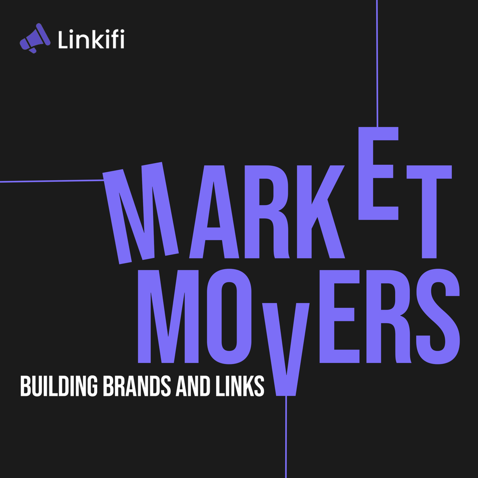 Market Movers: Building Brands & Links with Linkifi