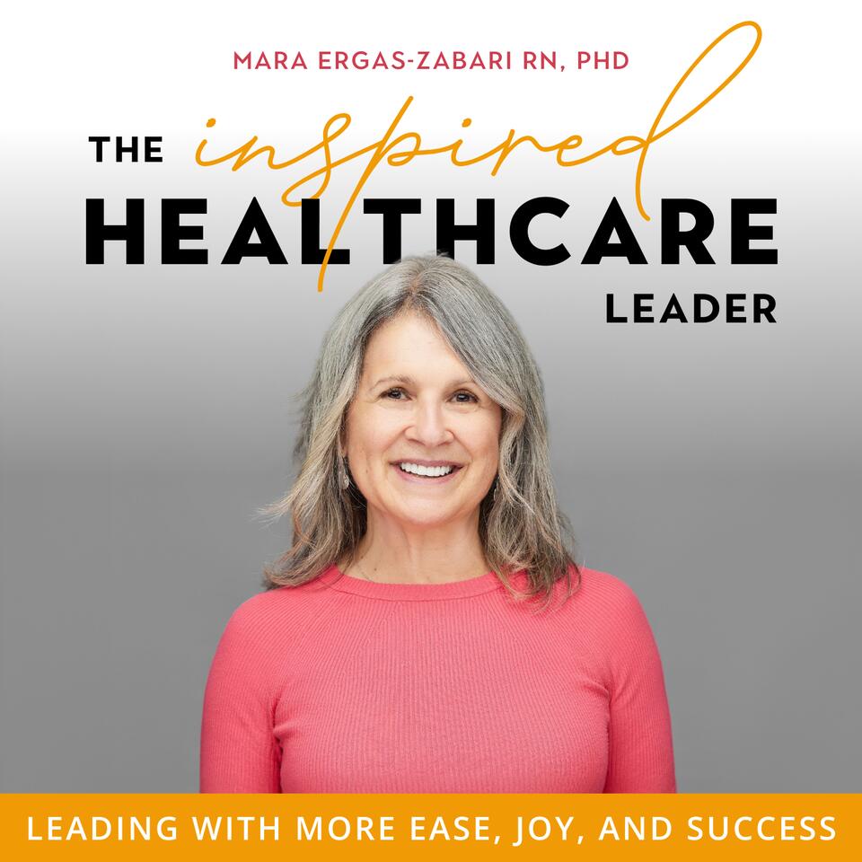 The Inspired Healthcare Leader | Healthcare Leadership, Work-Life Balance, Managing Change